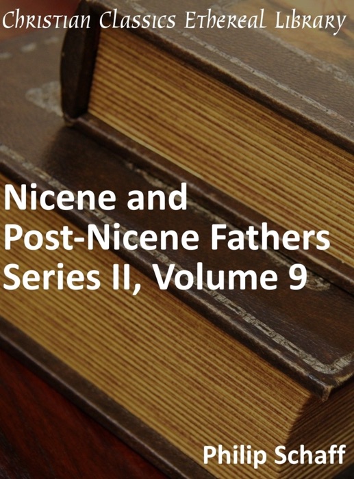 Nicene and Post-Nicene Fathers, Series 2, Volume 9