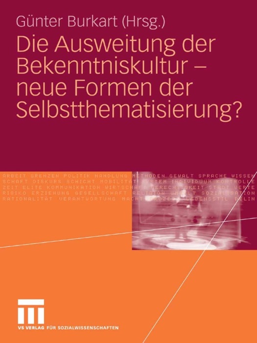 Die Ausweitung der Bekenntniskultur - neue Formen der Selbstthematisierung?