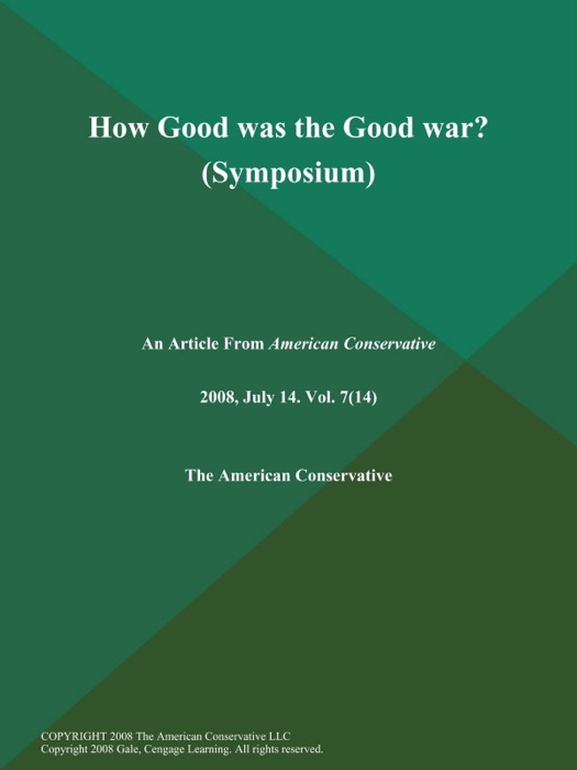 How Good was the Good war? (Symposium)