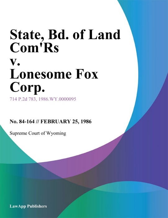 State, Bd. of Land Comrs v. Lonesome Fox Corp.