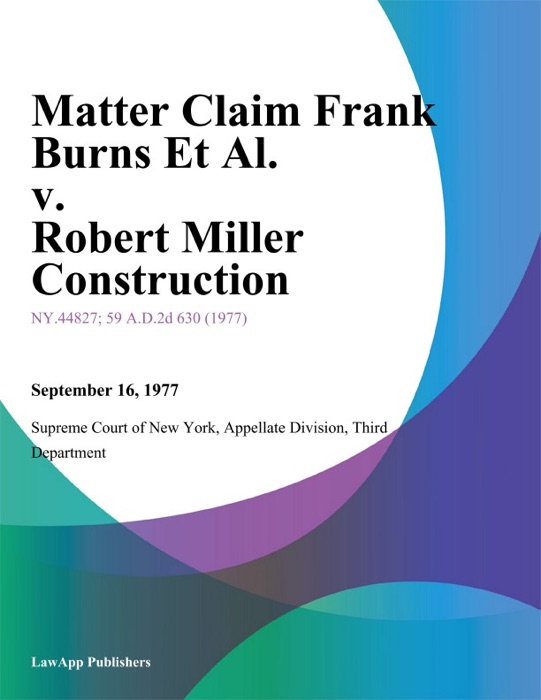 Matter Claim Frank Burns Et Al. v. Robert Miller Construction