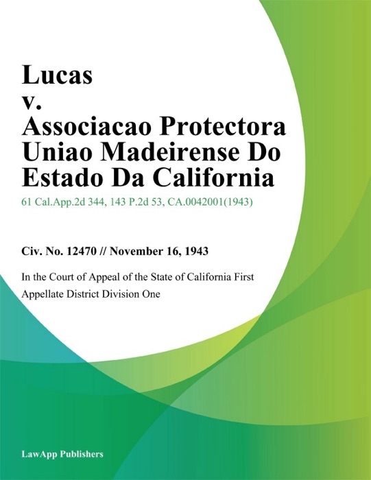 Lucas v. Associacao Protectora Uniao Madeirense Do Estado Da California