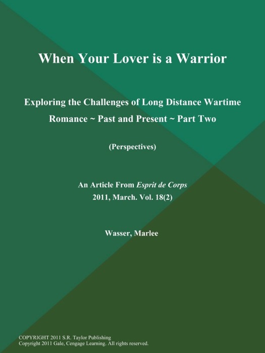 When Your Lover is a Warrior ...: Exploring the Challenges of Long Distance Wartime Romance ~ Past and Present ~ Part Two (Perspectives)