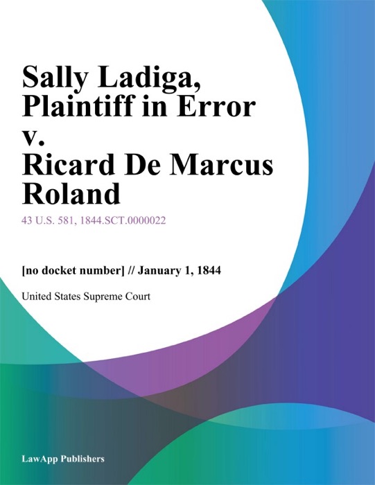 Sally Ladiga, Plaintiff in Error v. Ricard De Marcus Roland