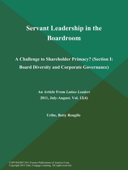 Servant Leadership in the Boardroom: A Challenge to Shareholder Primacy? (Section I: Board Diversity and Corporate Governance)