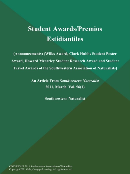 Student Awards/Premios Estidiantiles (Announcements) (Wilks Award, Clark Hubbs Student Poster Award, Howard Mccarley Student Research Award and Student Travel Awards of the Southwestern Association of Naturalists)