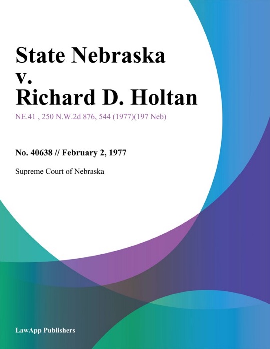 State Nebraska v. Richard D. Holtan