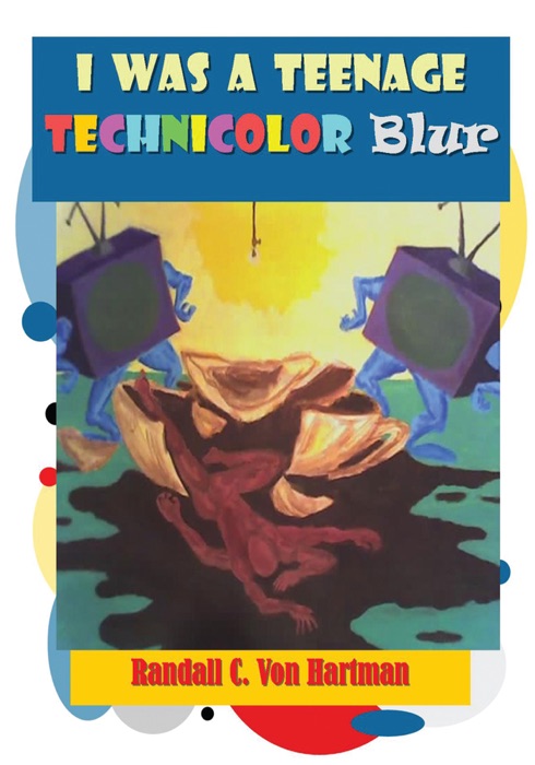 I Was A Teenage Technicolor Blur