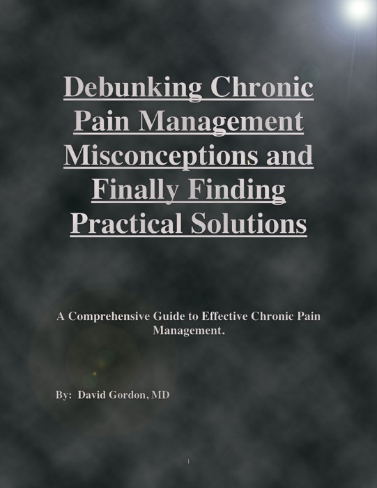 Debunking Chronic Pain Management Misconceptions and Finally Finding Practical Solutions