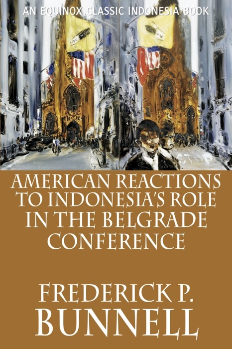 American Reactions to Indonesia’s Role in the Belgrade Conference