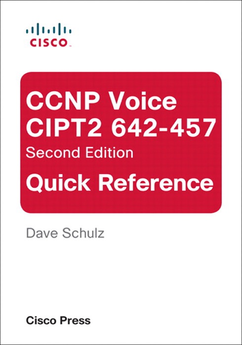 CCNP Voice CIPT2 642-457 Quick Reference, 2/e