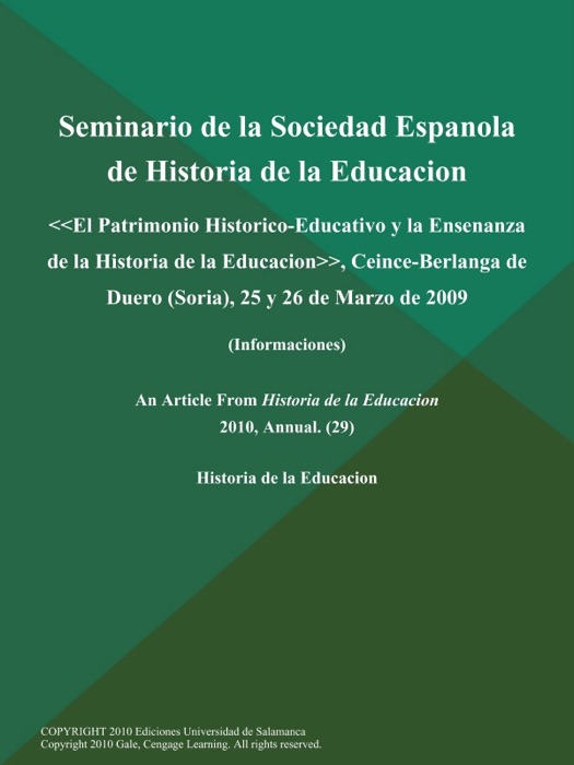 Seminario de la Sociedad Espanola de Historia de la Educacion: El Patrimonio Historico-Educativo y la Ensenanza de la Historia de la Educacion , Ceince-Berlanga de Duero (Soria), 25 y 26 de Marzo de 2009 (Informaciones)