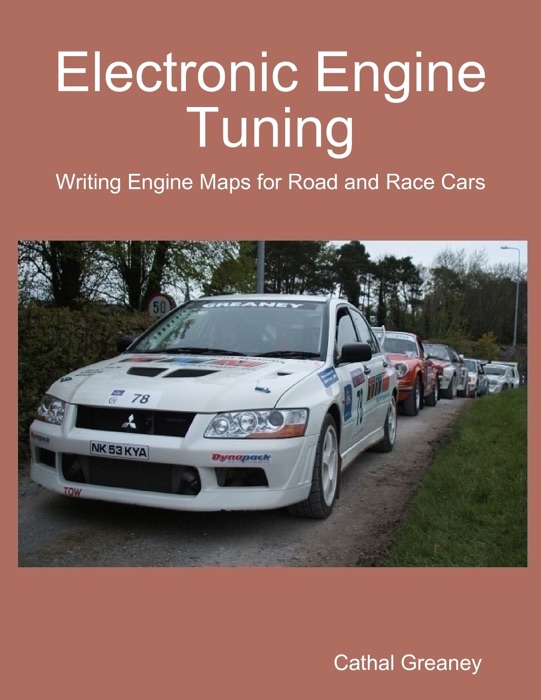 Electronic Engine Tuning. Writing Engine Maps for Road and Race Cars