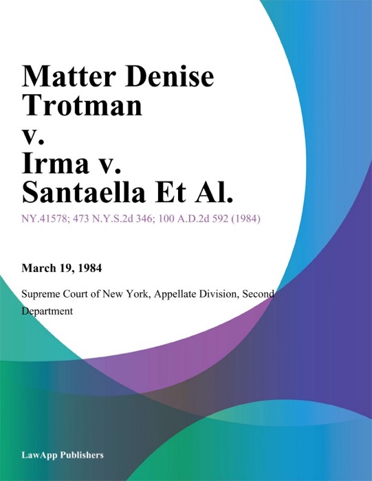 Matter Denise Trotman v. Irma v. Santaella Et Al.