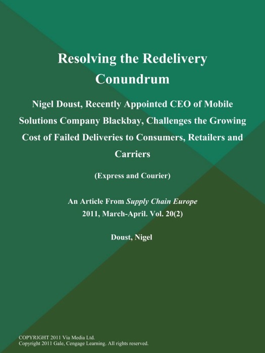 Resolving the Redelivery Conundrum: Nigel Doust, Recently Appointed CEO of Mobile Solutions Company Blackbay, Challenges the Growing Cost of Failed Deliveries to Consumers, Retailers and Carriers (Express and Courier)