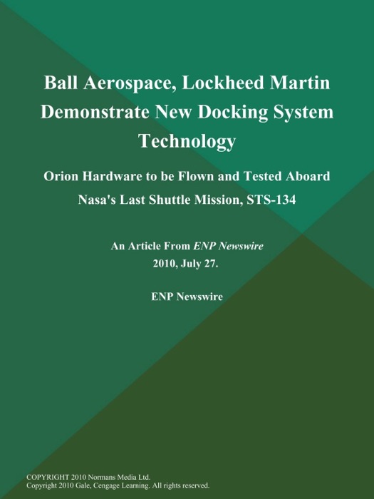 Ball Aerospace, Lockheed Martin Demonstrate New Docking System Technology; Orion Hardware to be Flown and Tested Aboard Nasa's Last Shuttle Mission, STS-134