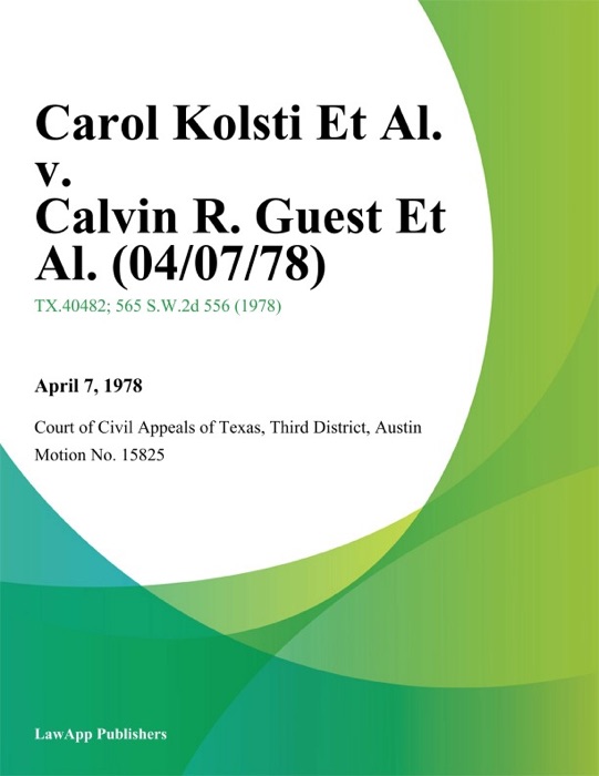 Carol Kolsti Et Al. v. Calvin R. Guest Et Al.
