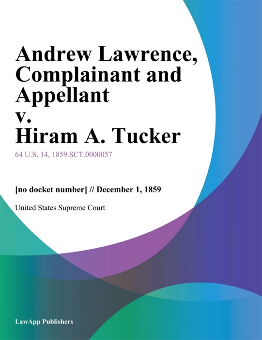 Andrew Lawrence, Complainant and Appellant v. Hiram A. Tucker