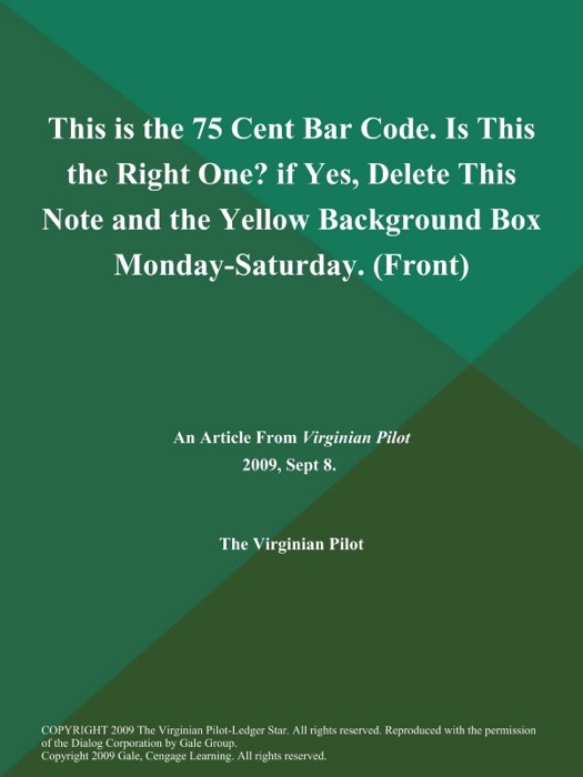 This is the 75 Cent Bar Code. Is This the Right One? if Yes, Delete This Note and the Yellow Background Box Monday-Saturday (Front)