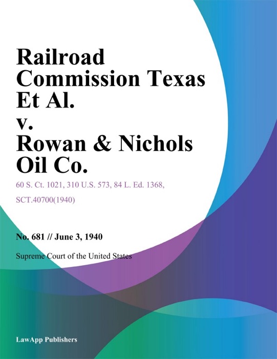 Railroad Commission Texas Et Al. v. Rowan & Nichols Oil Co.