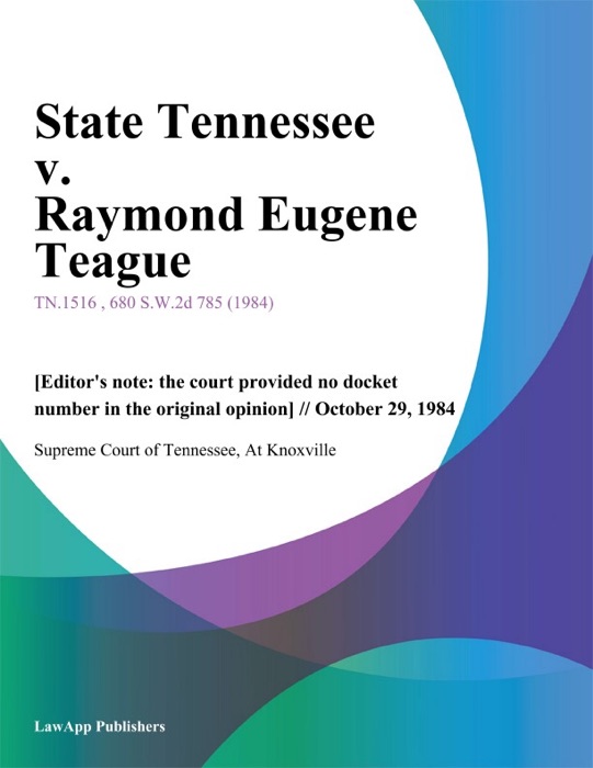 State Tennessee v. Raymond Eugene Teague