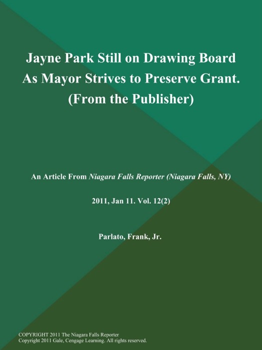 Jayne Park Still on Drawing Board As Mayor Strives to Preserve Grant (From the Publisher)