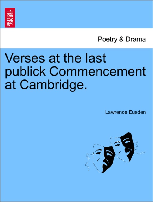 Verses at the last publick Commencement at Cambridge.