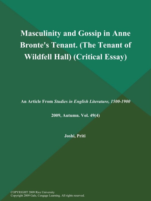 Masculinity and Gossip in Anne Bronte's Tenant (The Tenant of Wildfell Hall) (Critical Essay)