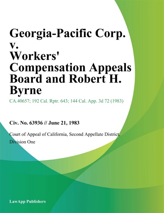 Georgia-Pacific Corp. v. Workers Compensation Appeals Board and Robert H. Byrne