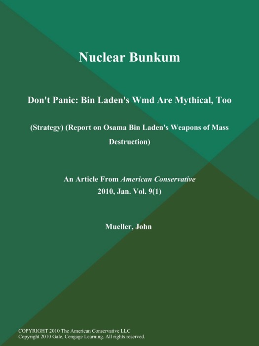 Nuclear Bunkum: Don't Panic: Bin Laden's Wmd are Mythical, Too (Strategy) (Report on Osama Bin Laden's Weapons of Mass Destruction)