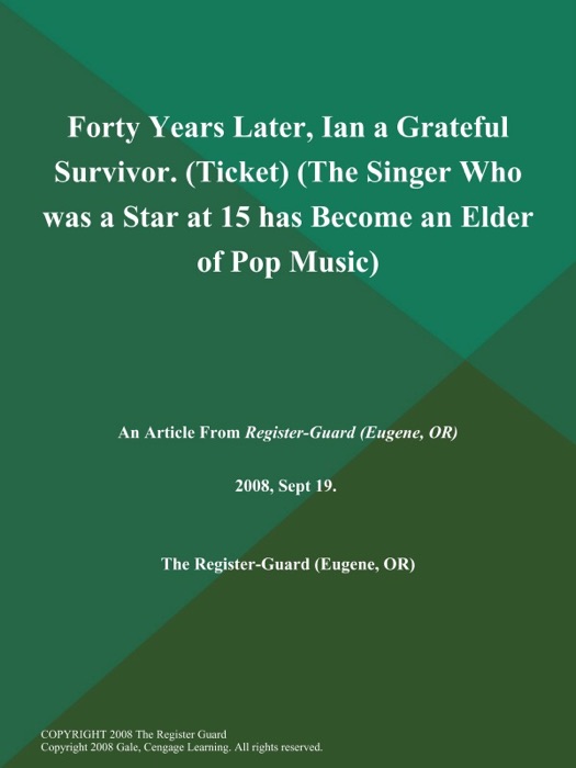 Forty Years Later, Ian a Grateful Survivor (Ticket) (The Singer Who was a Star at 15 has Become an Elder of Pop Music)