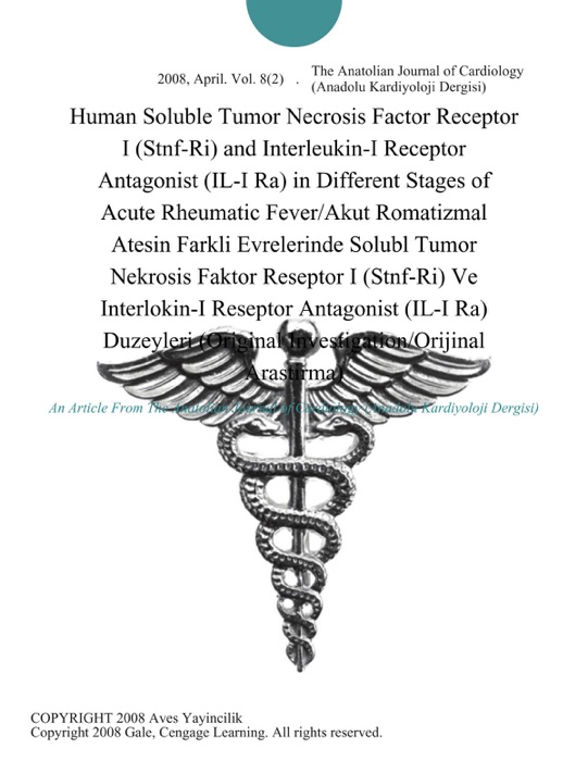 Human Soluble Tumor Necrosis Factor Receptor I (Stnf-Ri) and Interleukin-I Receptor Antagonist (IL-I Ra) in Different Stages of Acute Rheumatic Fever/Akut Romatizmal Atesin Farkli Evrelerinde Solubl Tumor Nekrosis Faktor Reseptor I (Stnf-Ri) Ve Interlokin-I Reseptor Antagonist (IL-I Ra) Duzeyleri (Original Investigation/Orijinal Arastirma)