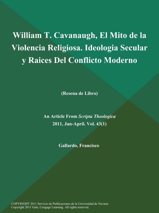 William T. Cavanaugh, El Mito de la Violencia Religiosa. Ideologia Secular y Raices Del Conflicto Moderno (Resena de Libro)