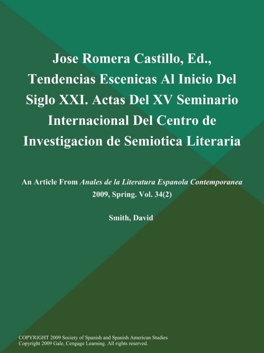 Jose Romera Castillo, Ed., Tendencias Escenicas Al Inicio Del Siglo XXI. Actas Del XV Seminario Internacional Del Centro de Investigacion de Semiotica Literaria