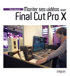 Monter ses vidéos avec Final Cut Pro X - Olivier Vigneron