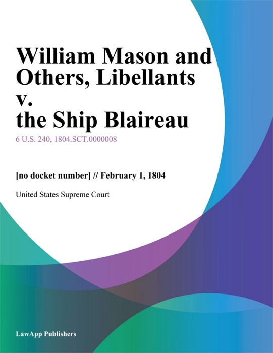 William Mason and Others, Libellants v. the Ship Blaireau