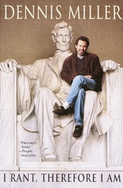 I Rant, Therefore I Am - Dennis Miller