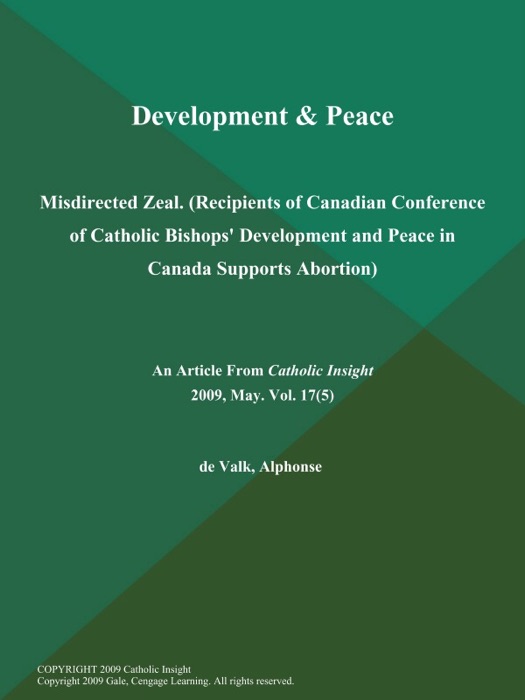 Development & Peace: Misdirected Zeal (Recipients of Canadian Conference of Catholic Bishops' Development and Peace in Canada Supports Abortion)