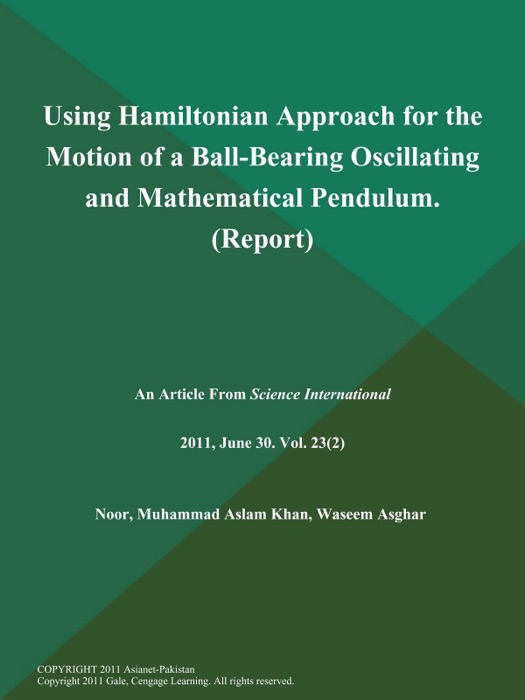 Using Hamiltonian Approach for the Motion of a Ball-Bearing Oscillating and Mathematical Pendulum (Report)