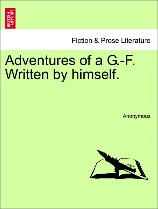 Adventures of a G.-F. Written by himself.