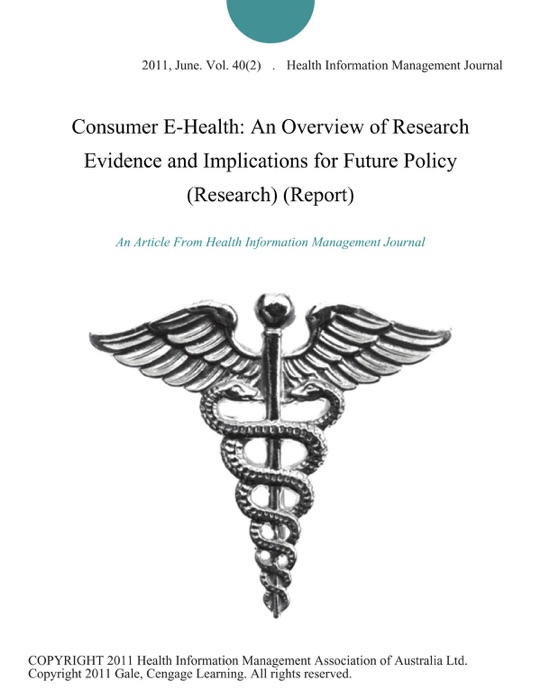 Consumer E-Health: An Overview of Research Evidence and Implications for Future Policy (Research) (Report)