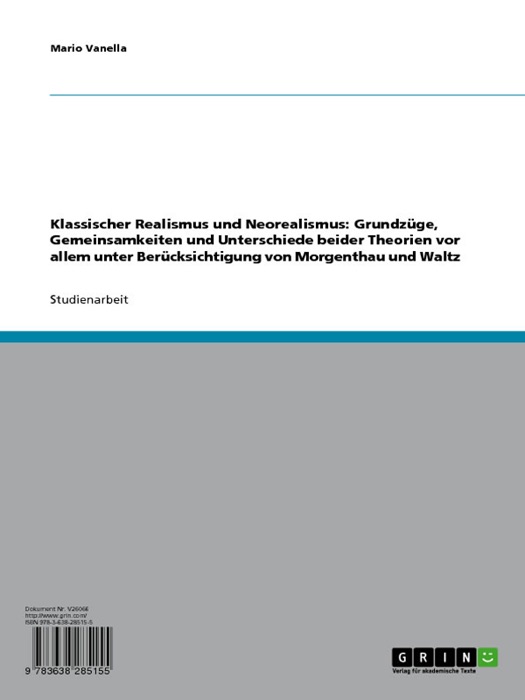 Klassischer Realismus und Neorealismus: Grundzüge, Gemeinsamkeiten und Unterschiede beider Theorien vor allem unter Berücksichtigung von Morgenthau und Waltz