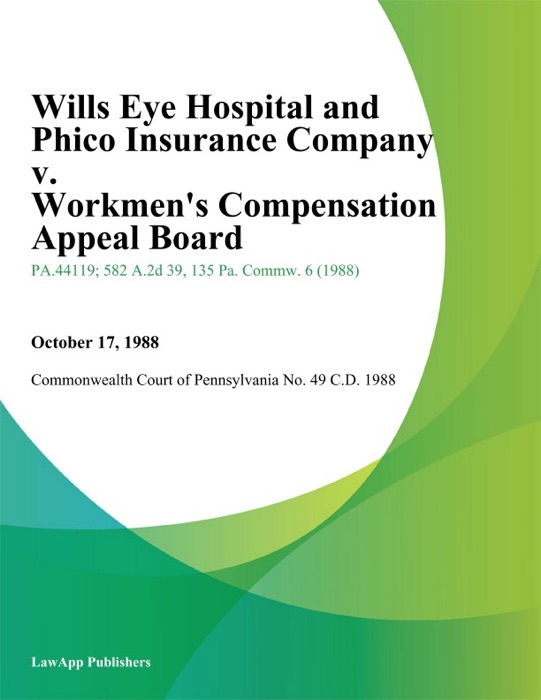 Wills Eye Hospital and Phico Insurance Company v. Workmens Compensation Appeal Board (Dewaele)