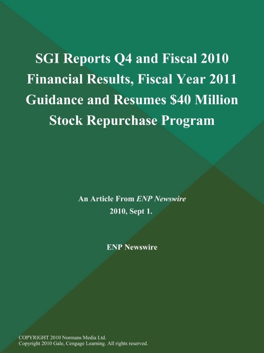 SGI Reports Q4 and Fiscal 2010 Financial Results, Fiscal Year 2011 Guidance and Resumes $40 Million Stock Repurchase Program
