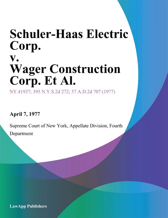 Schuler-Haas Electric Corp. v. Wager Construction Corp. Et Al.