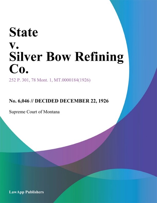 State v. Silver Bow Refining Co.