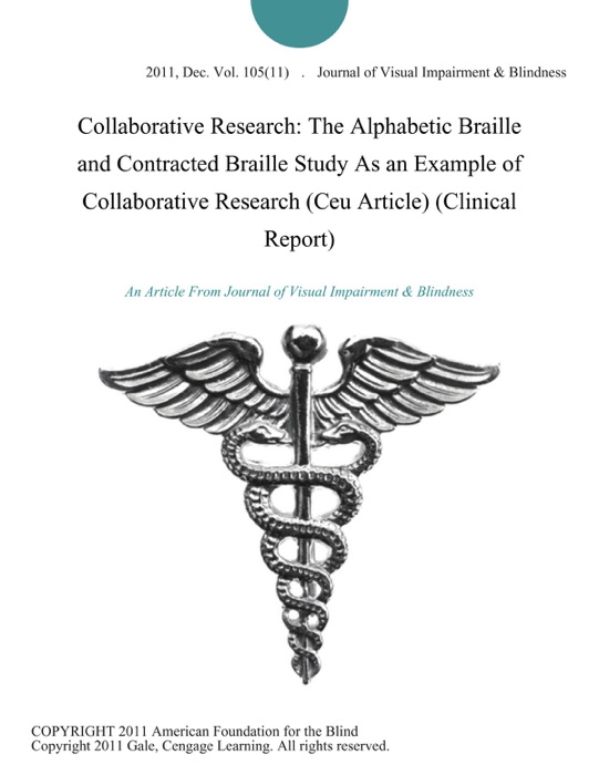 Collaborative Research: The Alphabetic Braille and Contracted Braille Study As an Example of Collaborative Research (Ceu Article) (Clinical Report)