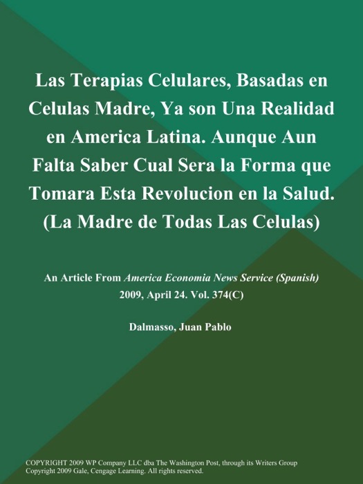 Las Terapias Celulares, Basadas en Celulas Madre, Ya son Una Realidad en America Latina. Aunque Aun Falta Saber Cual Sera la Forma que Tomara Esta Revolucion en la Salud (La Madre de Todas Las Celulas)