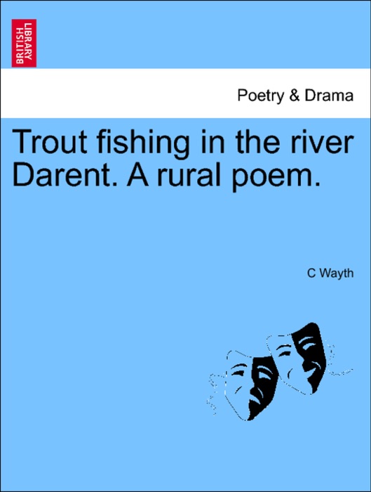 Trout fishing in the river Darent. A rural poem.