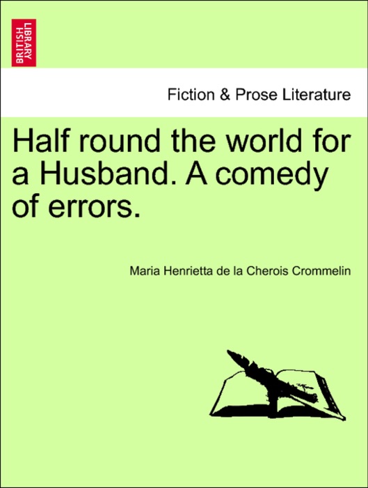 Half round the world for a Husband. A comedy of errors.